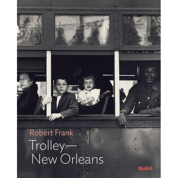 Robert Frank: Trolley--New Orleans: MoMA One on One Series, (Paperback)