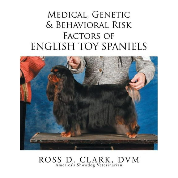 Medical, Genetic & Behavioral Risk Factors of English Toy Spaniels