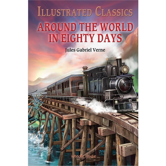 Illustrated Classics Around the World in 80 Days, (Hardcover)
