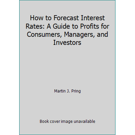 How to Forecast Interest Rates: A Guide to Profits for Consumers, Managers, and Investors, Used [Paperback]