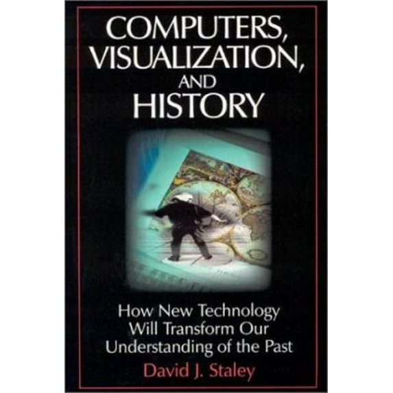 Pre-Owned Computers, Visualization and History: How New Technology Will Transform Our Understanding of the Past (Paperback) 0765610957 9780765610959