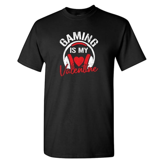 Gaming Is My Valen*ine Sarcastic Humor Graphic Tees Gift For Mens Novelty Funny T Shirt