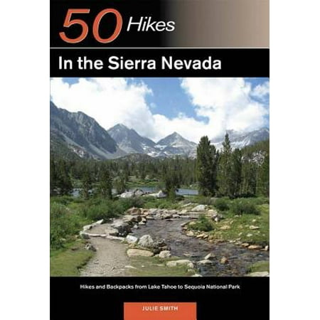 Explorer's Guide 50 Hikes in the Sierra Nevada: Hikes and Backpacks from Lake Tahoe to Sequoia National Park -