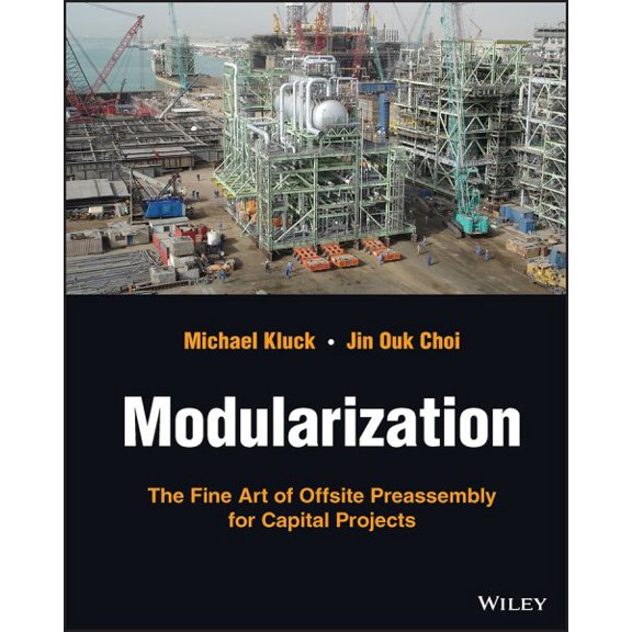 Pre-Owned Modularization: The Fine Art of Offsite Preassembly for Capital Projects (Hardcover)