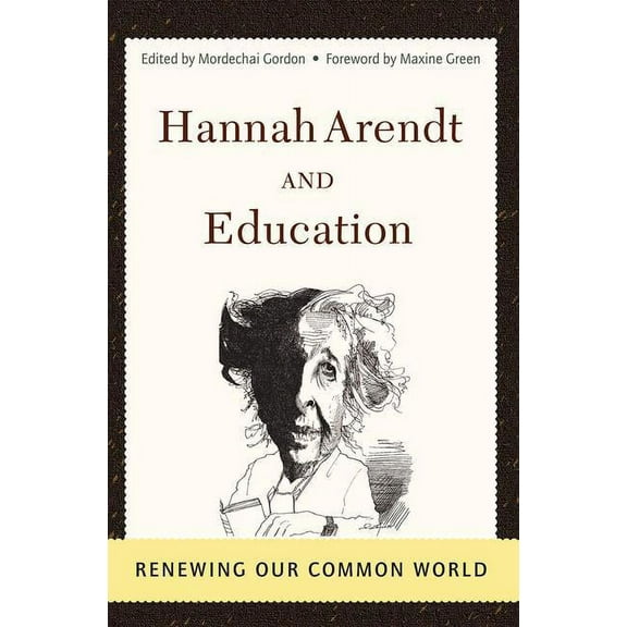 Hannah Arendt And Education: Renewing Our Common World, (Paperback)