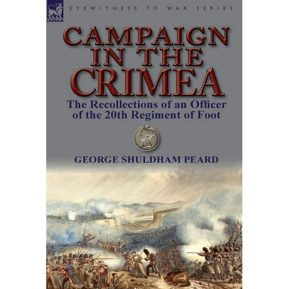 Campaign in the Crimea: The Recollections of an Officer of the 20th Regiment of Foot, (Hardcover)