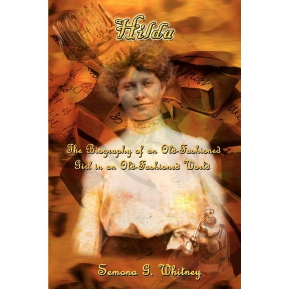 Hilda: The Biography of an Old-Fashioned Girl in an Old-Fashioned World, (Paperback)