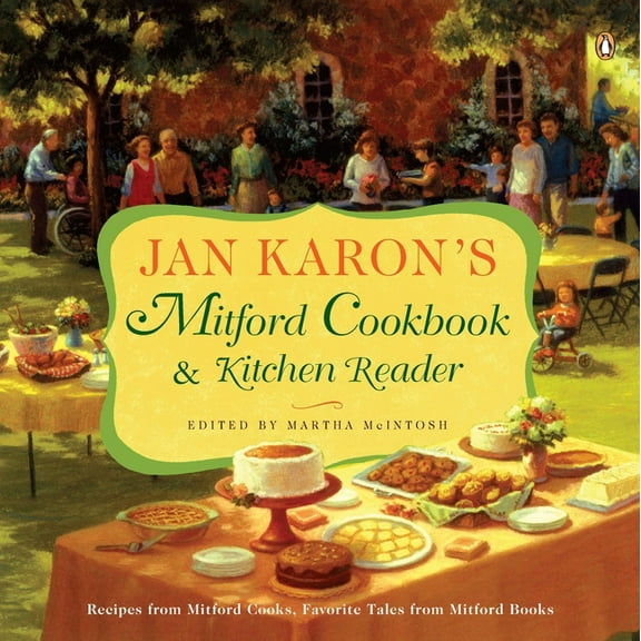 Mitford Novel Jan Karon's Mitford Cookbook and Kitchen Reader: Recipes from Mitford Cooks, Favorite Tales from Mitford Books, (Paperback)