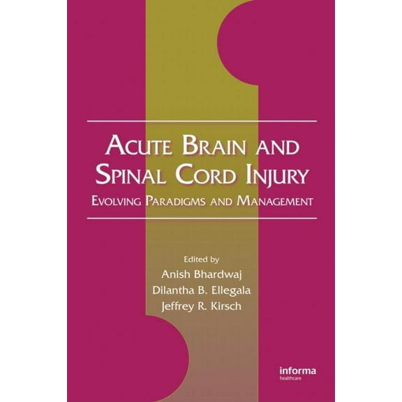 Neurological Disease and Therapy Acute Brain and Spinal Cord Injury: Evolving Paradigms and Management, Book 95, (Hardcover)