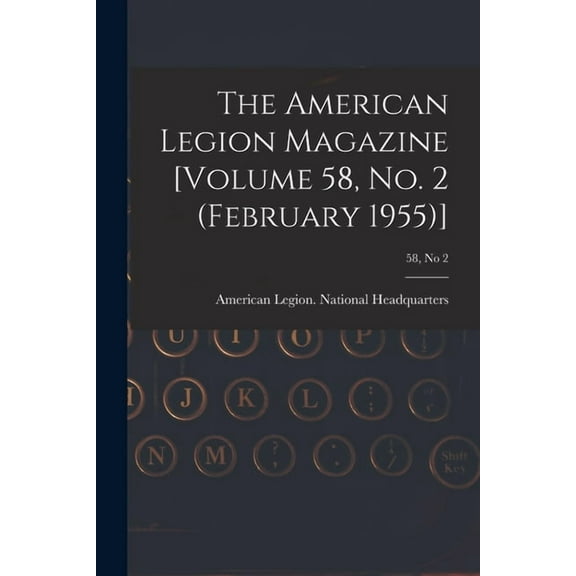 The American Legion Magazine [Volume 58, No. 2 (February 1955)]; 58, no 2, (Paperback)