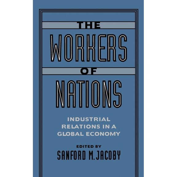 The Workers of Nations: Industrial Relations in a Global Economy, (Hardcover)