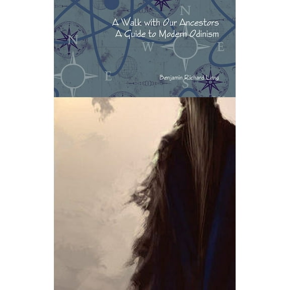 A Walk with Our Ancestors: A Guide to Modern Odinism, (Hardcover)