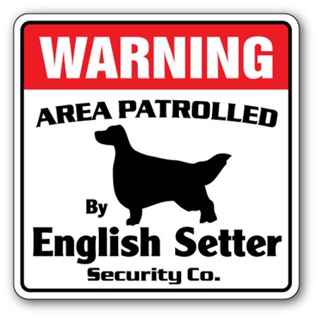 ENGLISH SETTER Security Sign Area Patrolled patrol guard gag funny owner dog