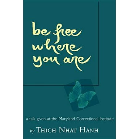 Free Talk On Mindfulness Practice For >> Be Free Where You Are A Talk Given At The Maryland Correctional Free Talk On Mindfulness Practice For >> Be Free Where You Are A Talk Given At The Maryland Correctional