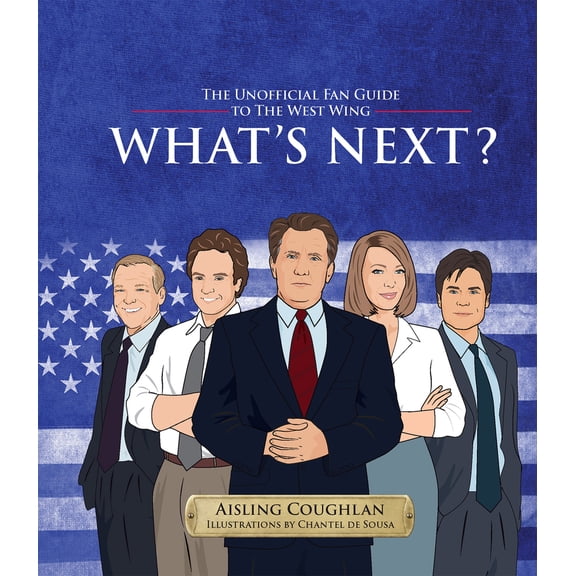 Pre-Owned What's Next?: The Unofficial Fan Guide to the West Wing (Hardcover) 1922417343 9781922417343