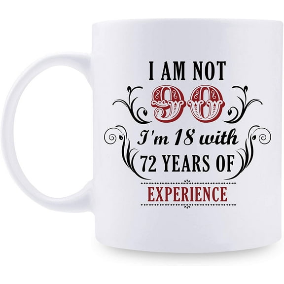 90th Birthday Gifts for Women Men - I'm Not 90 I'm 18 with 72 Years of Experience Mug - 90 Year Old Present Ideas for Mom, Wife, Sisters, Grandma, Her, Friends, Coworkers - 11 oz Coffee Mug