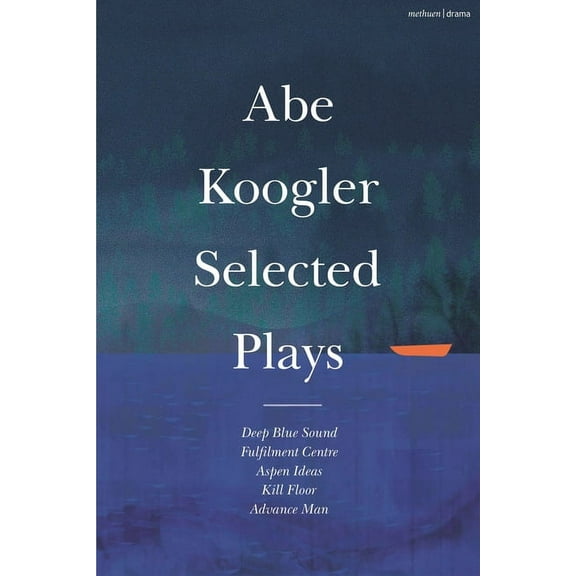 Methuen Drama Play Collections Abe Koogler Selected Plays, (Hardcover)