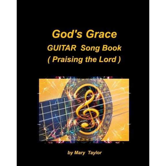 God's Grace Guitar Song Book (Praising the Lord): Guitar Chords Worship Church Praise Lyrics Easy, (Paperback)