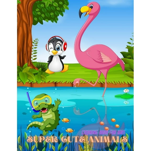 SUPER CUTE ANIMALS - Coloring Book For Kids: Sea Animals, Farm Animals, Jungle Animals, Woodland Animals and Circus Anim, (Paperback)