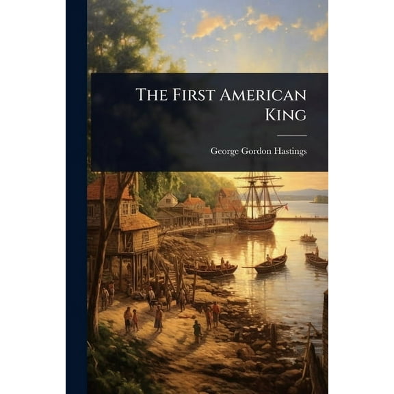 The First American King, (Paperback)