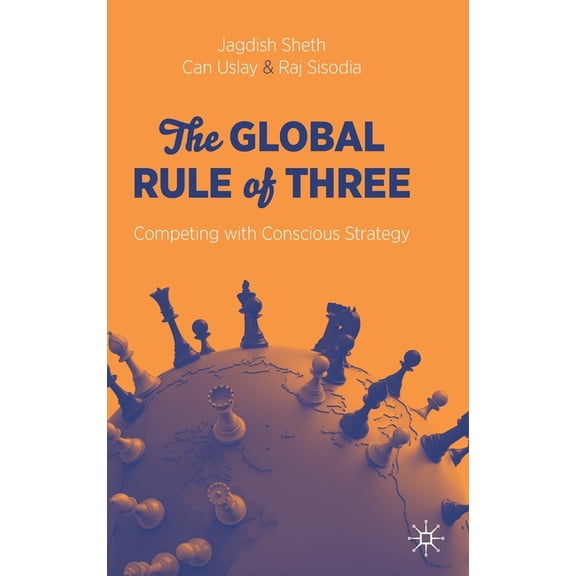 The Global Rule of Three: Competing with Conscious Strategy, (Hardcover)