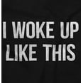 thumbnail image 2 of Woke Up Like This Lazy Day Mess Men's Graphic T Shirt Tees Brisco Brands S, 2 of 4