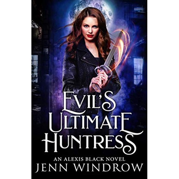 Pre-Owned Evil's Ultimate Huntress: An Alexis Black Novel: Book Two, 9781729161180, 1729161189, Paperback,