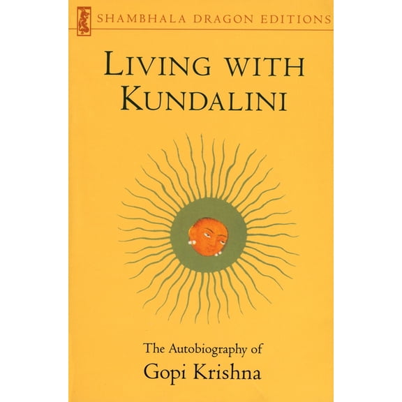 Shambhala Dragon Editions Living with Kundalini: The Autobiography of Gopi Krishna, (Paperback)