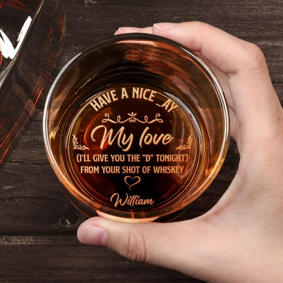 Custom Engraved Whiskey Glass - 'Have A Nice Day I'll Give You The D Later' - Personalized Old Fashioned Glass Gift for him, Birthday, Anniversary, Father's Day