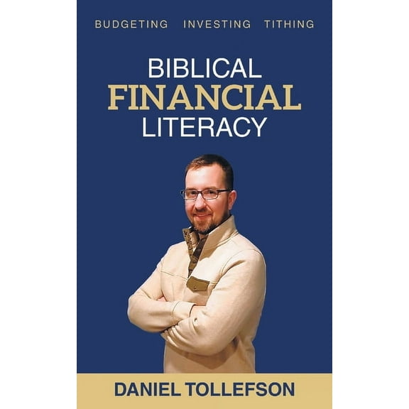 Biblical Financial Literacy: Budgeting Investing Tithing, (Paperback)