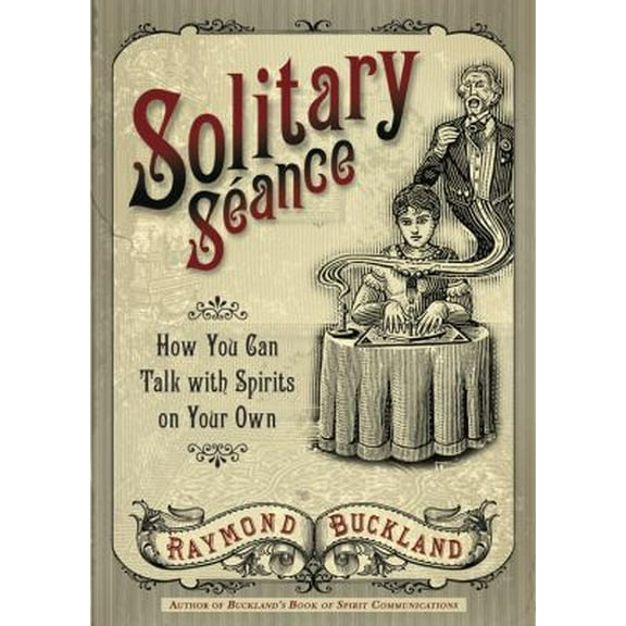 Pre-Owned Solitary Seance: How You Can Talk with Spirits on Your Own (Paperback) 0738723207 9780738723204