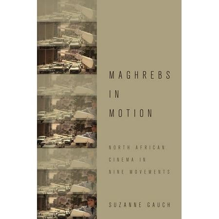UPC: 9780190262587 | Maghrebs in Motion: North African Cinema in Nine Movements (Paperback)