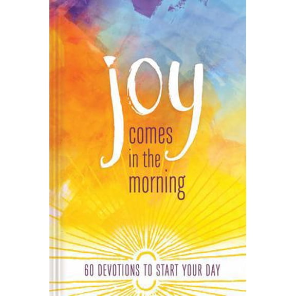 Pre-Owned Joy Comes in the Morning Devotional: 60 Devotions to Start Your Day (Hardcover) 1633261514 9781633261518