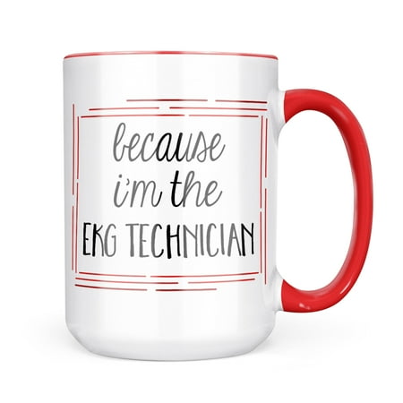 

Neonblond Because I m The Ekg Technician Funny Saying Mug gift for Coffee Tea lovers