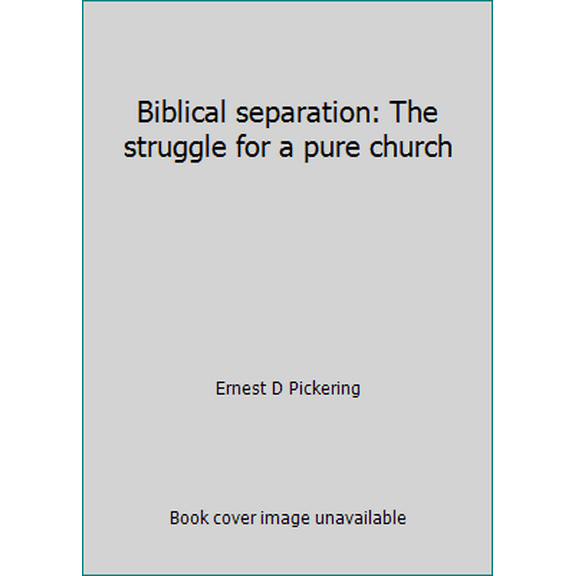 Pre-Owned Biblical separation: The struggle for a pure church (Paperback) 0872270696 9780872270695