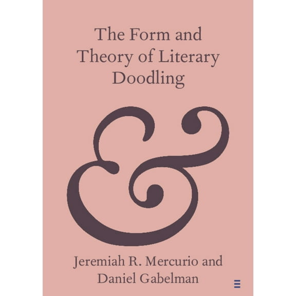 Elements in Publishing and Book Culture The Form and Theory of Literary Doodling, (Paperback)