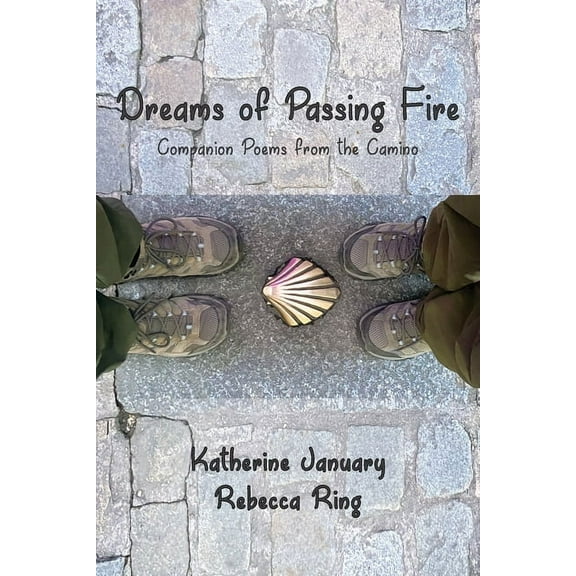 Dreams of Passing Fire: Companion Poems from the Camino, (Paperback)