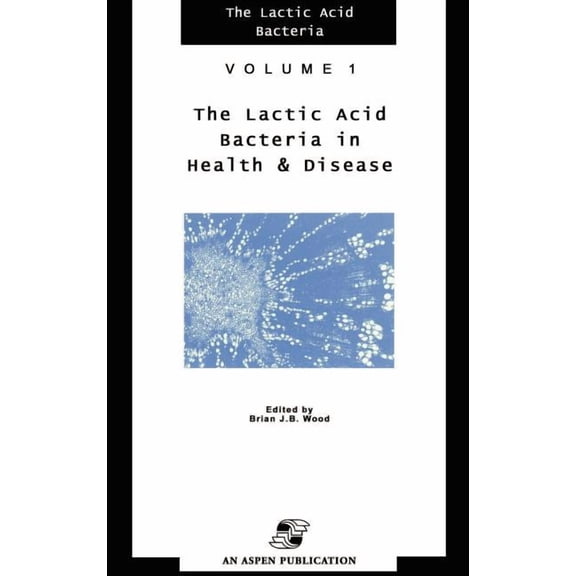 Lactic Acid Bacteria Lactic Acid Bacteria in Health and Disease, Book 1, (Hardcover)