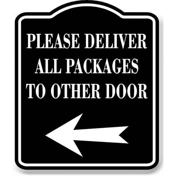 Please Deliver All Packages To Other Door Left BLACK Aluminum Composite Sign