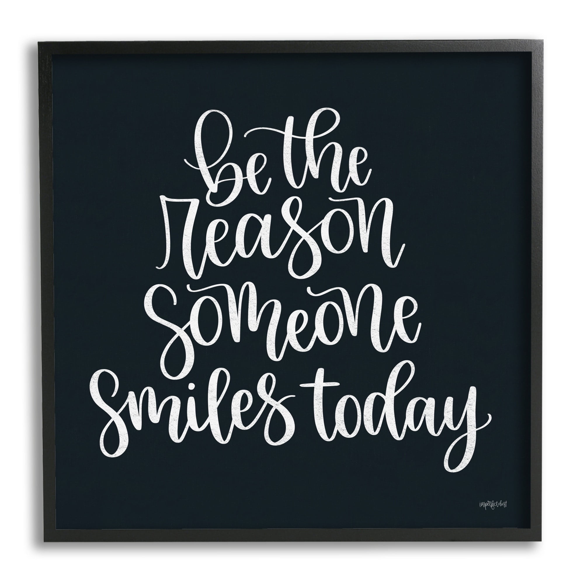 Stupell Industries Be the Reason Someone Smiles Today Uplifting Phrase,12 x 12, Design by Imperfect Dust