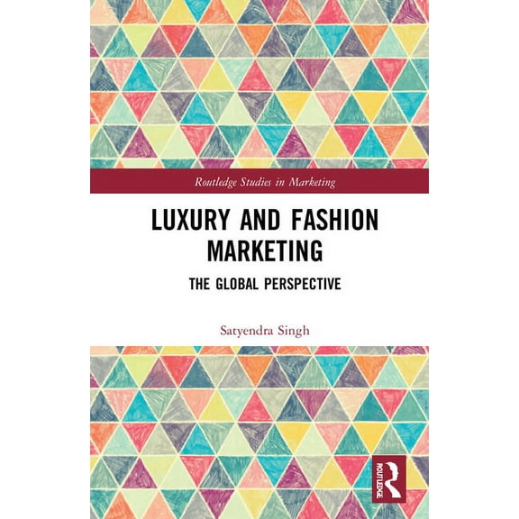 Routledge Studies in Marketing Luxury and Fashion Marketing: The Global Perspective, (Hardcover)
