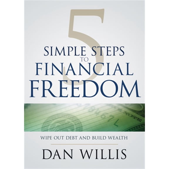 Pre-Owned 5 Simple Steps to Financial Freedom: Wipe Out Debt and Build Wealth (Paperback) 1641231564 9781641231565