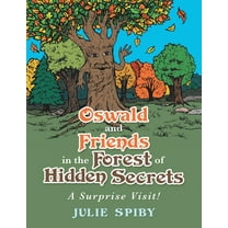 Oswald and Friends in the Forest of Hidden Secrets: A Surprise Visit! (Paperback)