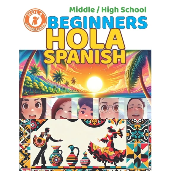 Beginners HOLA SPANISH: Middle & High School, (Paperback)