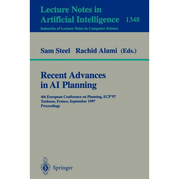 Recent Advances in AI Planning: 4th European Conference on Planning, Ecp'97, Toulouse, France, September 24 - 26, 1997, , (Paperback)