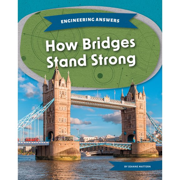 Engineering Answers How Bridges Stand Strong, (Hardcover)