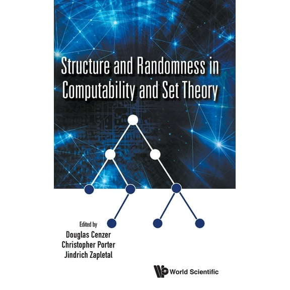 Structure and Randomness in Computability and Set Theory, (Hardcover)