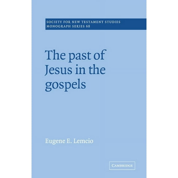 Society for New Testament Studies Monogr The Past of Jesus in the Gospels, Book 68, (Paperback)