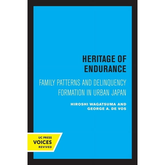 Heritage of Endurance: Family Patterns and Delinquency Formation in Urban Japan, (Paperback)