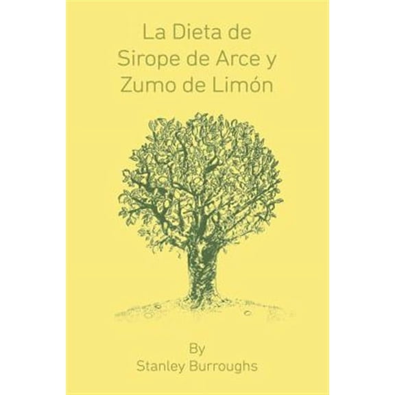 La Dieta de Sirope de Arce y Zumo de Limon (the Master Cleanser, Spanish Edition)
